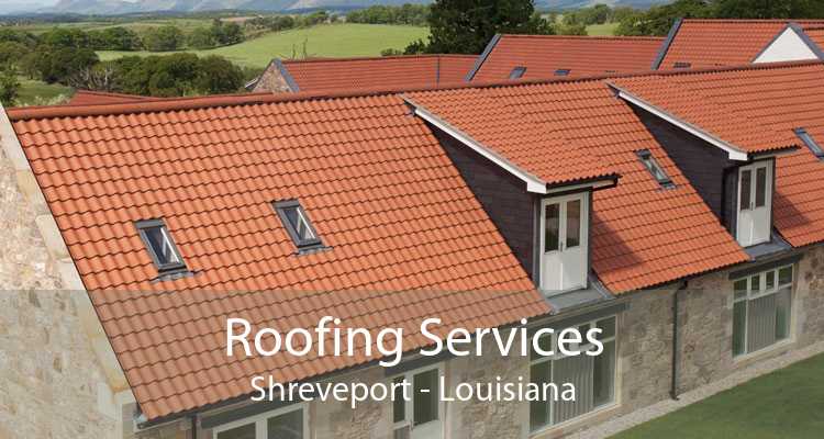Roofing Services Shreveport - Louisiana