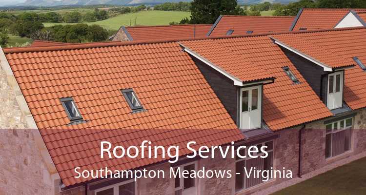 Roofing Services Southampton Meadows - Virginia