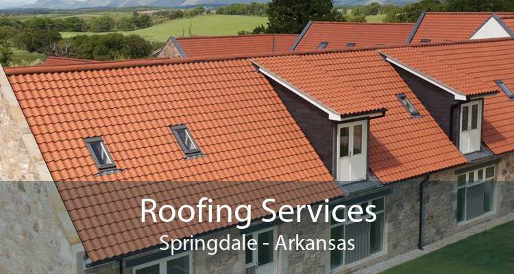Roofing Services Springdale - Arkansas