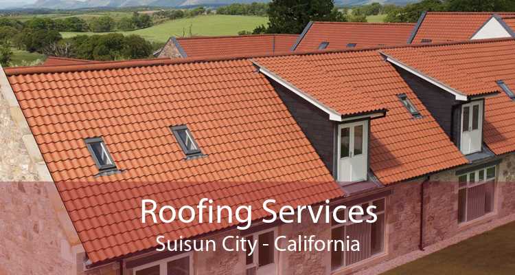 Roofing Services Suisun City - California