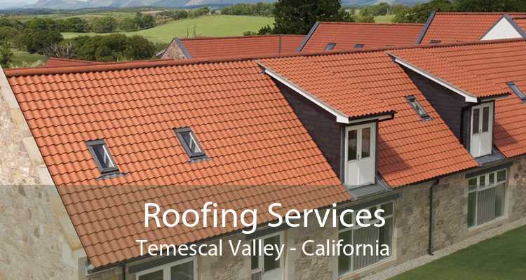 Roofing Services Temescal Valley - California