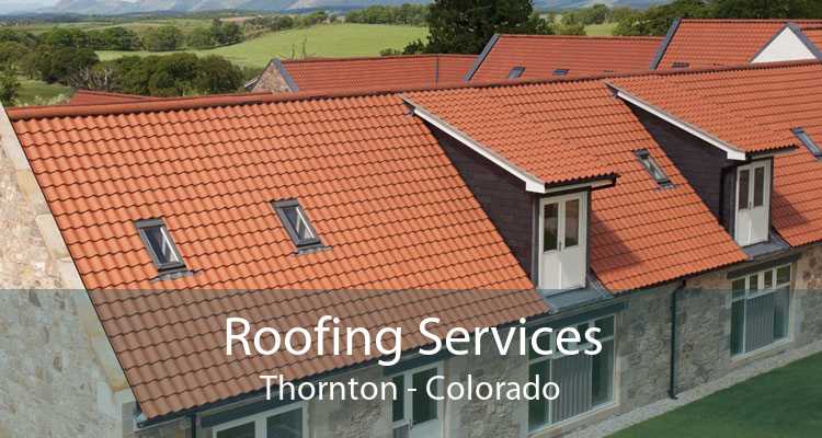 Roofing Services Thornton - Colorado