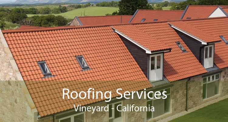 Roofing Services Vineyard - California