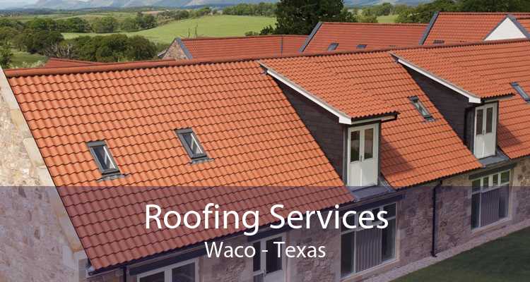 Roofing Services Waco - Texas