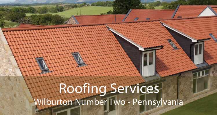Roofing Services Wilburton Number Two - Pennsylvania