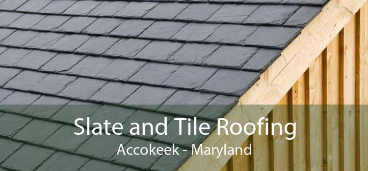 Slate and Tile Roofing Accokeek - Maryland