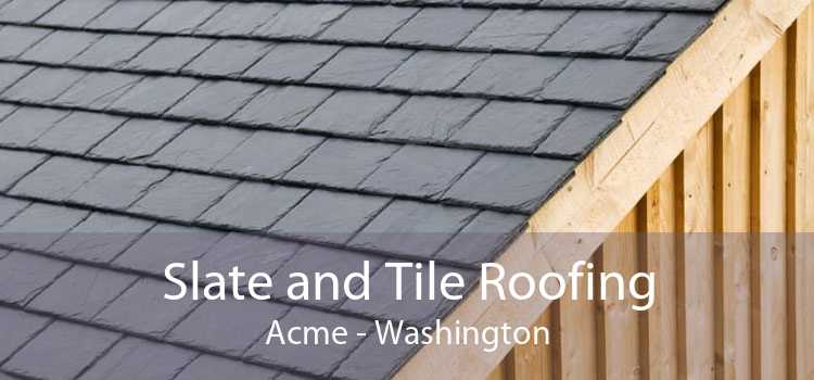 Slate and Tile Roofing Acme - Washington