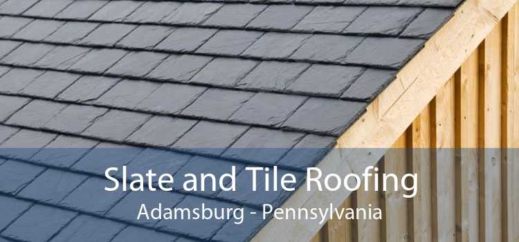 Slate and Tile Roofing Adamsburg - Pennsylvania