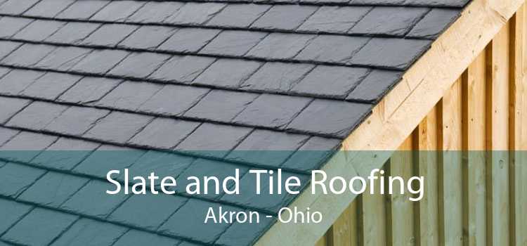 Slate and Tile Roofing Akron - Ohio