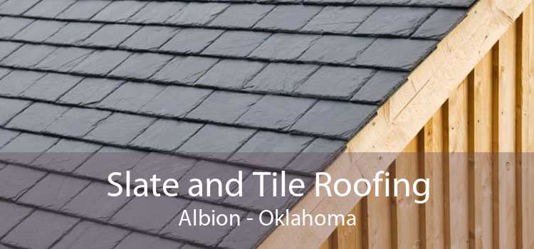 Slate and Tile Roofing Albion - Oklahoma