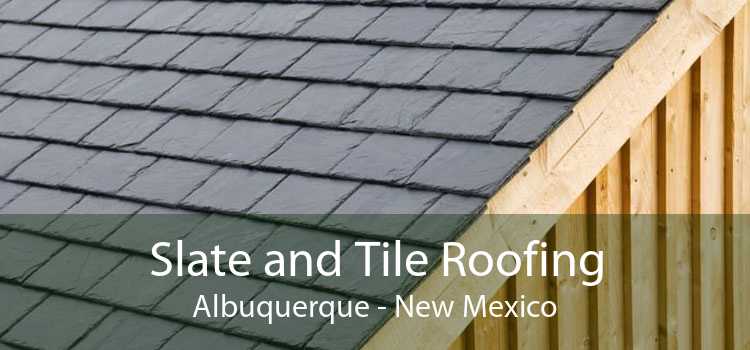 Slate and Tile Roofing Albuquerque - New Mexico