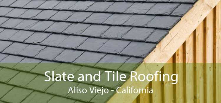 Slate and Tile Roofing Aliso Viejo - California
