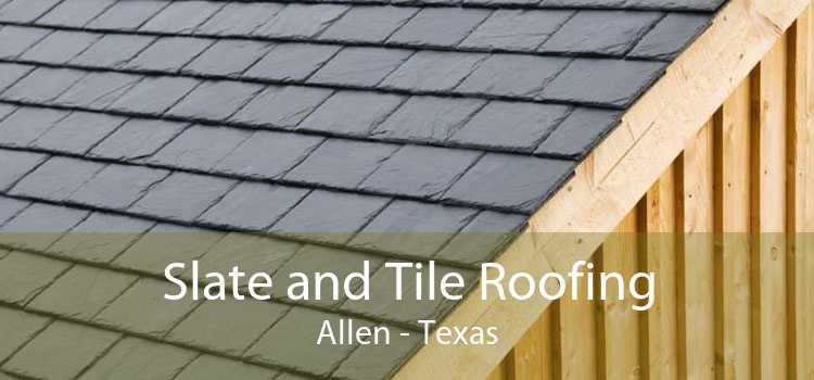 Slate and Tile Roofing Allen - Texas