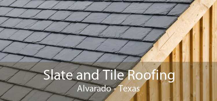 Slate and Tile Roofing Alvarado - Texas