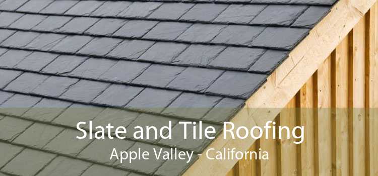 Slate and Tile Roofing Apple Valley - California