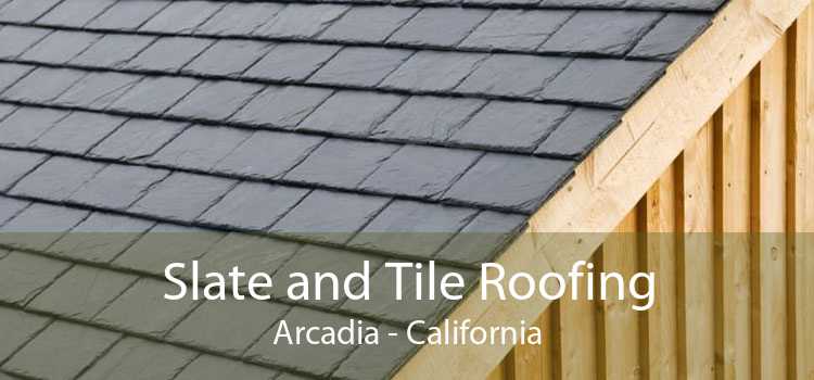 Slate and Tile Roofing Arcadia - California