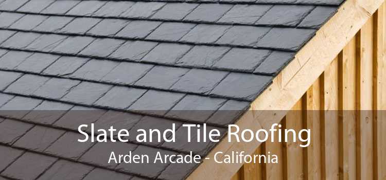 Slate and Tile Roofing Arden Arcade - California