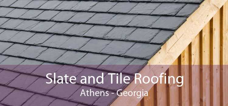 Slate and Tile Roofing Athens - Georgia
