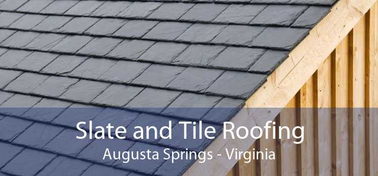 Slate and Tile Roofing Augusta Springs - Virginia