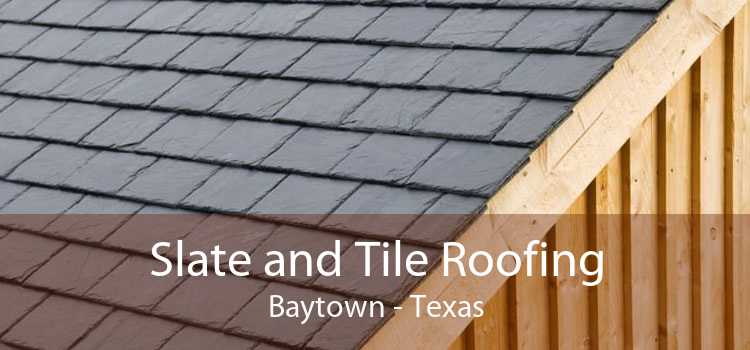 Slate and Tile Roofing Baytown - Texas