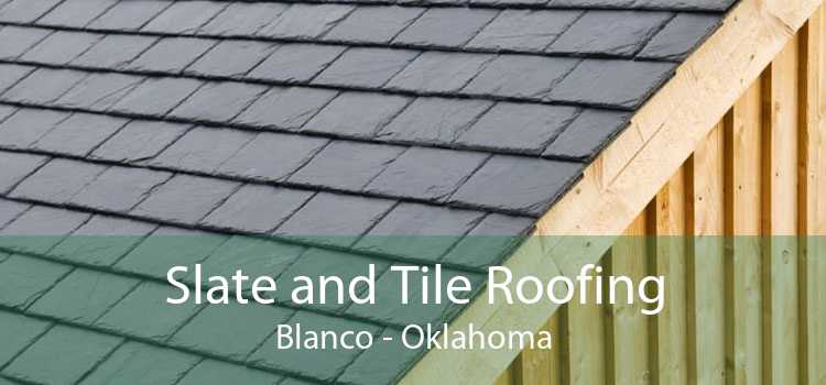 Slate and Tile Roofing Blanco - Oklahoma