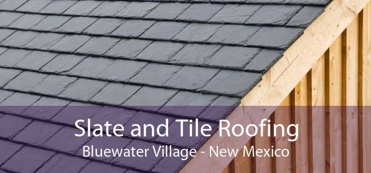 Slate and Tile Roofing Bluewater Village - New Mexico