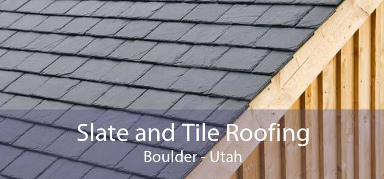 Slate and Tile Roofing Boulder - Utah