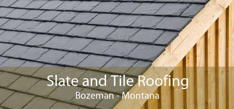 Slate and Tile Roofing Bozeman - Montana