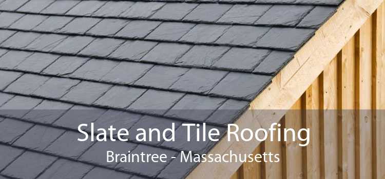 Slate and Tile Roofing Braintree - Massachusetts