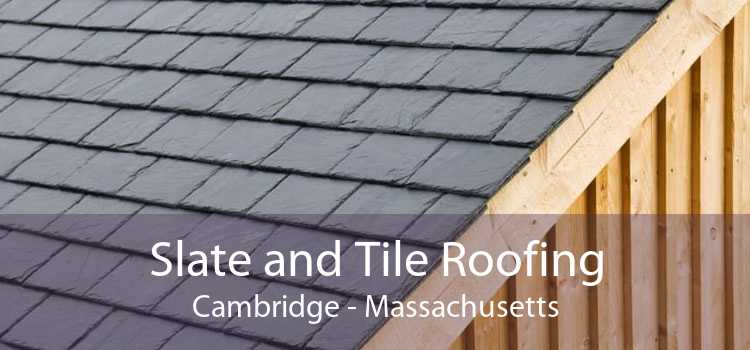 Slate and Tile Roofing Cambridge - Massachusetts