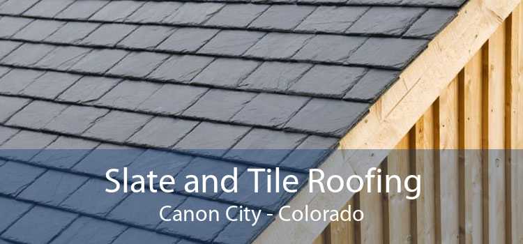 Slate and Tile Roofing Canon City - Colorado