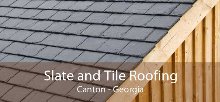 Slate and Tile Roofing Canton - Georgia