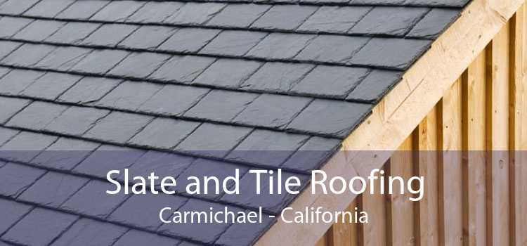Slate and Tile Roofing Carmichael - California