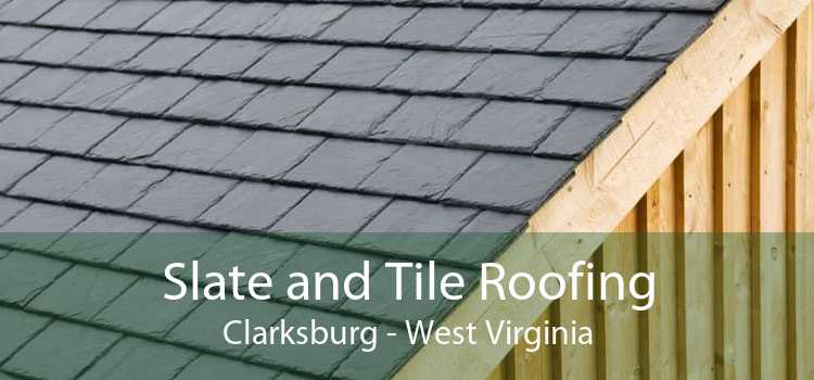 Slate and Tile Roofing Clarksburg - West Virginia