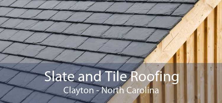 Slate and Tile Roofing Clayton - North Carolina