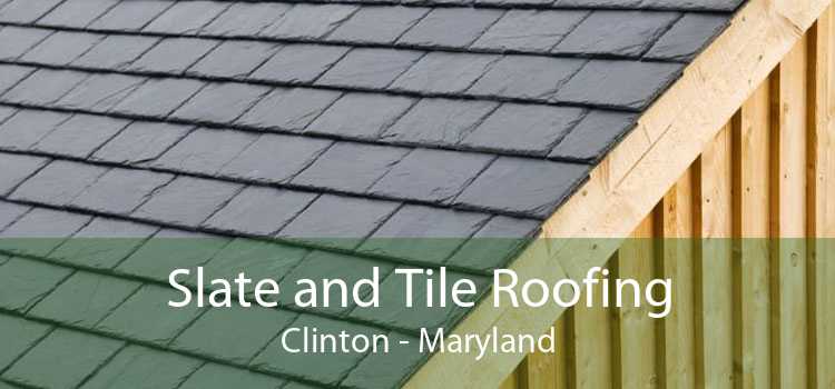 Slate and Tile Roofing Clinton - Maryland