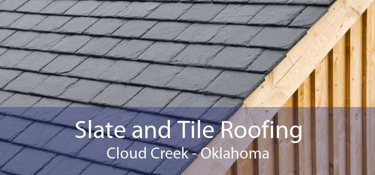 Slate and Tile Roofing Cloud Creek - Oklahoma
