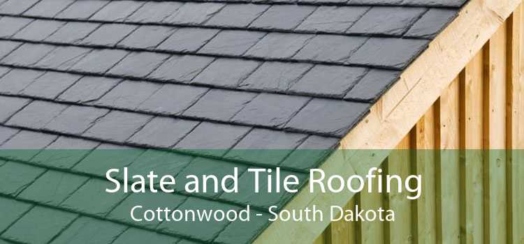 Slate and Tile Roofing Cottonwood - South Dakota
