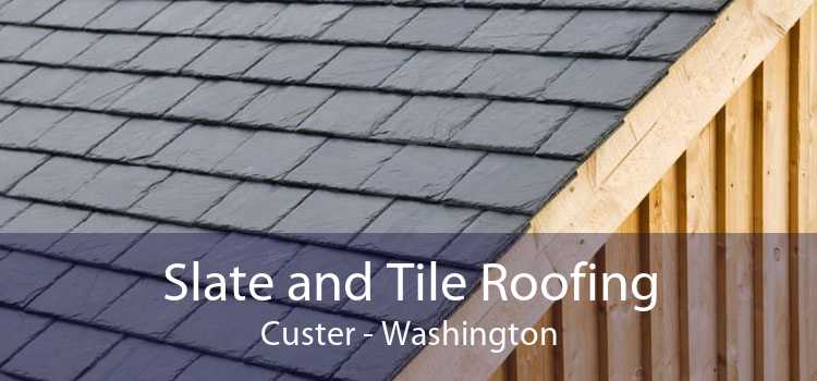 Slate and Tile Roofing Custer - Washington