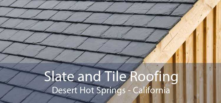 Slate and Tile Roofing Desert Hot Springs - California