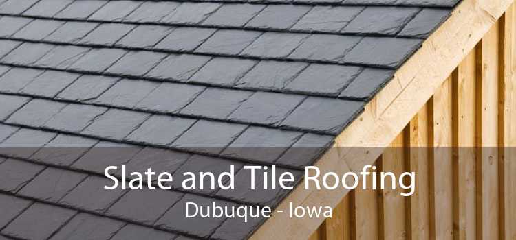 Slate and Tile Roofing Dubuque - Iowa