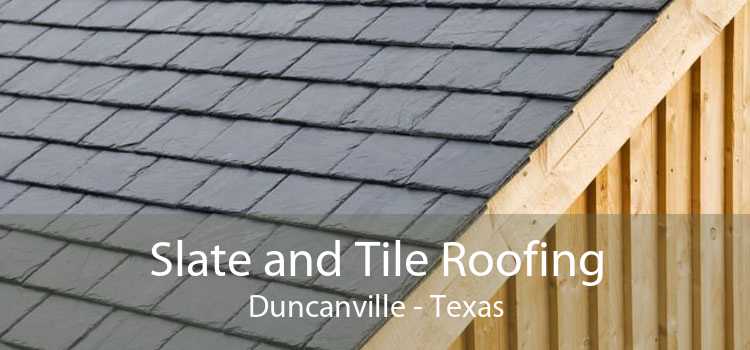Slate and Tile Roofing Duncanville - Texas