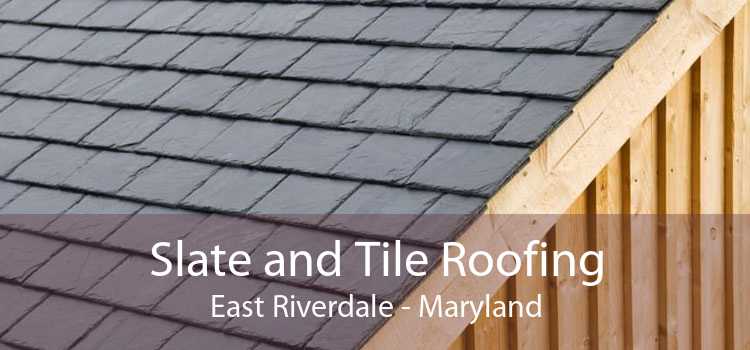 Slate and Tile Roofing East Riverdale - Maryland