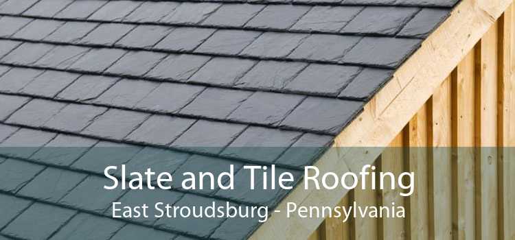 Slate and Tile Roofing East Stroudsburg - Pennsylvania
