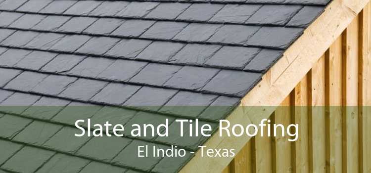 Slate and Tile Roofing El Indio - Texas