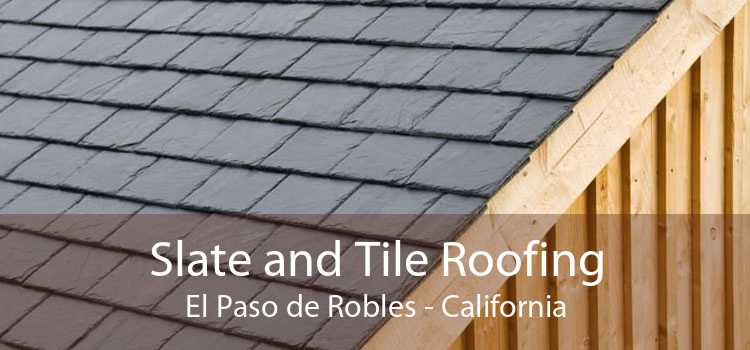 Slate and Tile Roofing El Paso de Robles - California