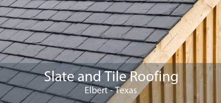 Slate and Tile Roofing Elbert - Texas