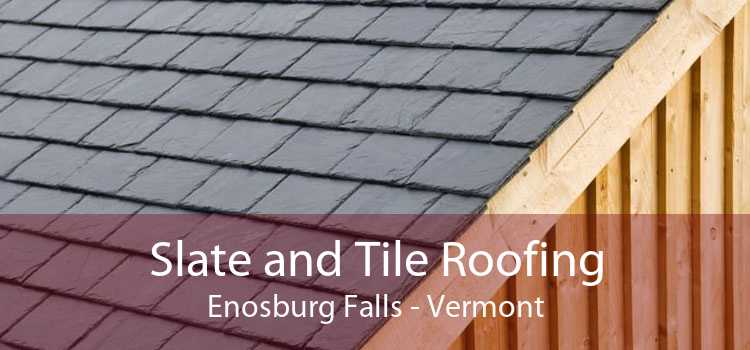 Slate and Tile Roofing Enosburg Falls - Vermont