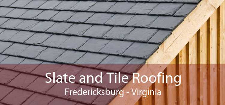 Slate and Tile Roofing Fredericksburg - Virginia