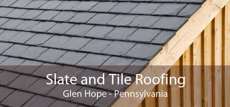 Slate and Tile Roofing Glen Hope - Pennsylvania